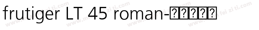 frutiger LT 45 roman字体转换